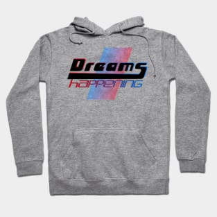 Dreams happening Hoodie